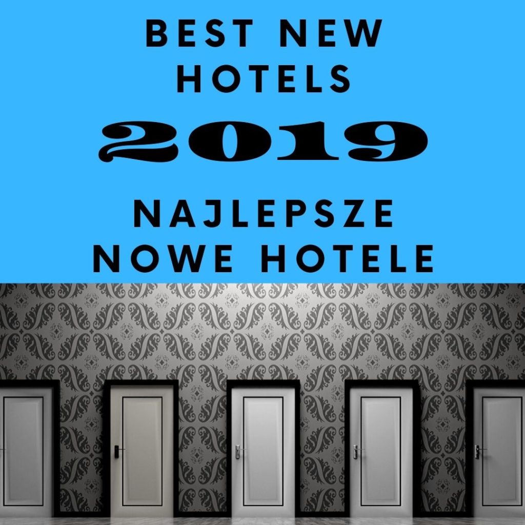 Najlepsze nowe hotele w Polsce 2019 id hoteltest.pl